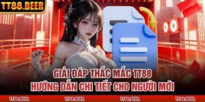 Giải Đáp Thắc Mắc TT88 – Hướng Dẫn Chi Tiết Cho Người Mới