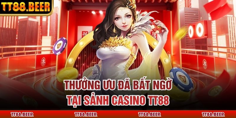 Thưởng ưu đã bất ngờ tại sảnh casino TT88