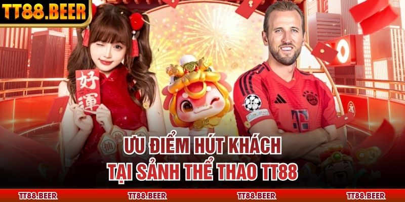 Ưu điểm hút khách tại sảnh thể thao TT88